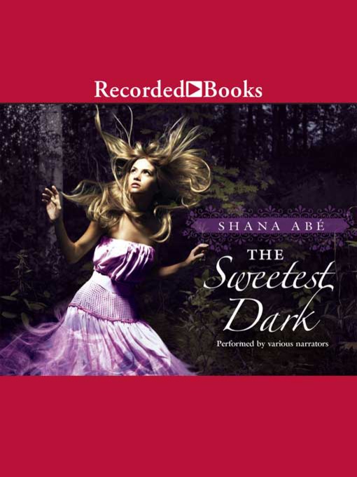 Title details for The Sweetest Dark by Shana Abe - Available